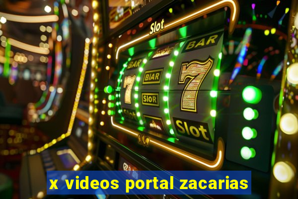 x videos portal zacarias